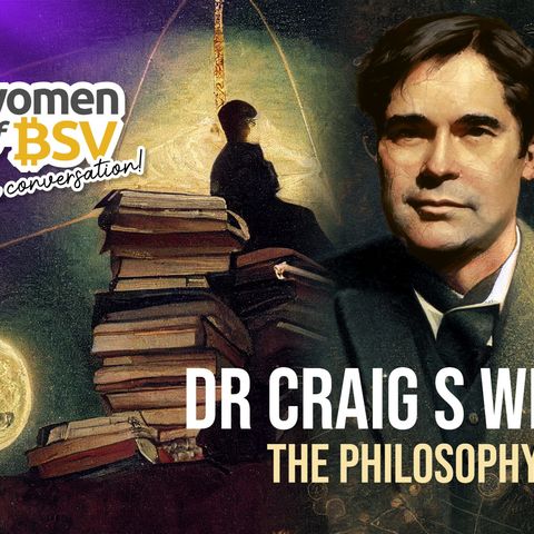63.1 Special - Dr Craig S Wright talks about his new paper The Philosophy of Time - Special with the Women of BSV