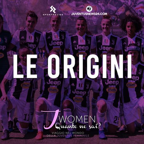 LE ORIGINI DELLA JUVENTUS WOMEN | Ep. 1 - "J Women: quante ne sai?" - Juventus News 24