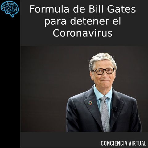 Fórmula de Bill Gates para detener el Coronavirus