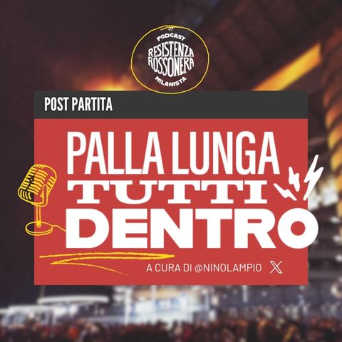 [Post Partita] Milan VS Inter- Palla Lunga Tutti Dentro