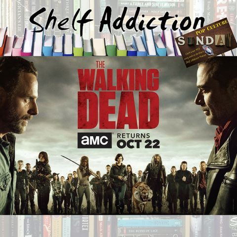 Ep 138: The Walking Dead Returns! | Pop Culture Sunday