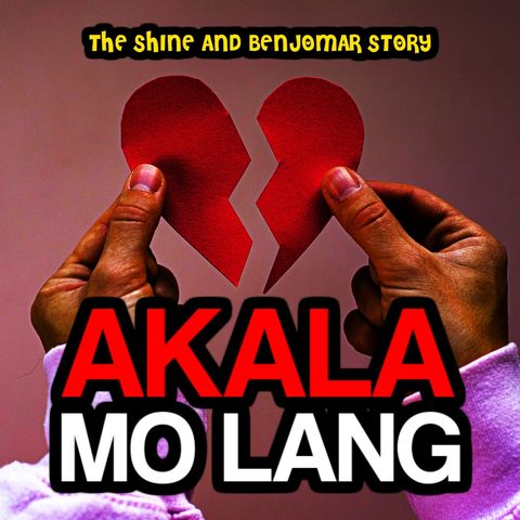 AKALA MO LANG (The Shine and Benjomar Love Story) | RED DIARIES The Podcast