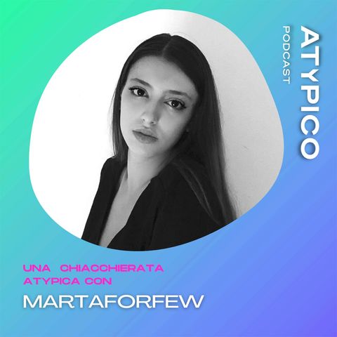 Marta De Vivo (martaforfew) - EP. 3