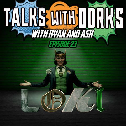 TALKS WITH DORKS EP.23 (LOKI)