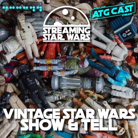 Streaming Star Wars: Vintage Show & Tell