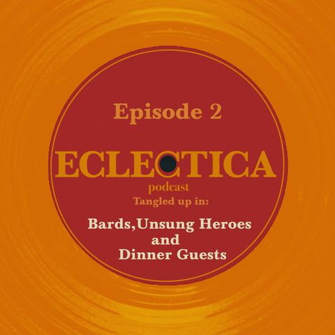 Episode 2: Tangled up in Bards, Unsung Heroes and Dinner Guests