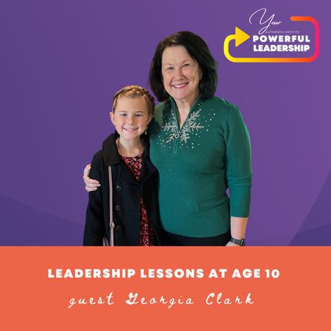 Episode 89: Leadership Lessons at 10 with Georgia Clark
