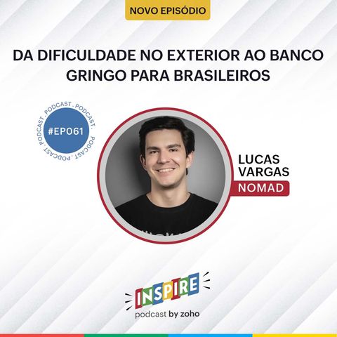 #061 Da dificuldade no exterior ao banco gringo para brasileiros | Lucas Vargas (Nomad)