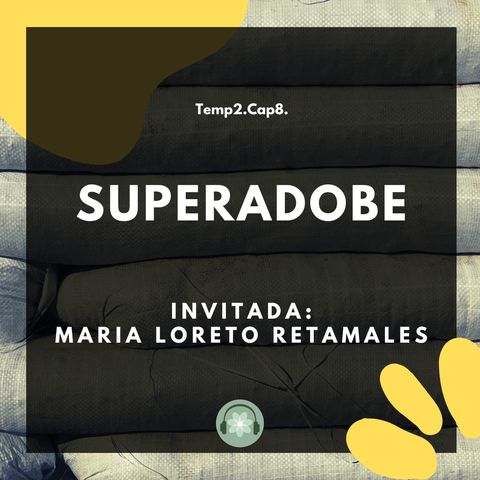 T2E08 - Superadobe / Maria Loreto Retamales