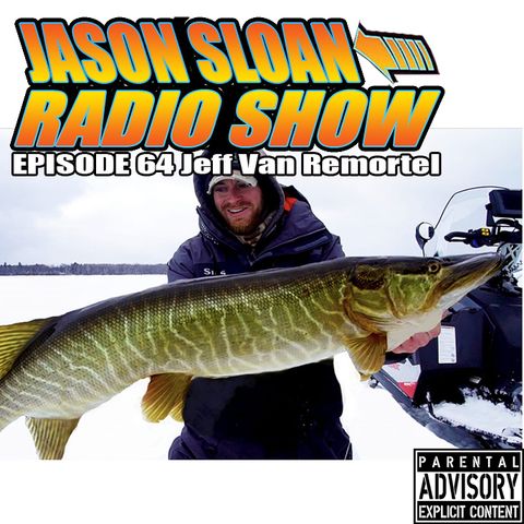Jason Sloan Radio Show Episode 64 - Jeff Van Remortel