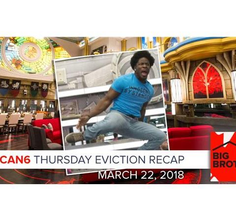 Big Brother Canada 6 | March 22 | Thursday Eviction Recap Podcast