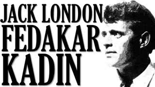 Fedakar Kadın  Jack LONDON sesli kitap tek parça