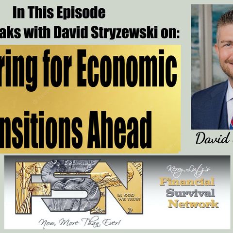 Preparing for Economic Transitions Ahead - David Stryzewski #6180