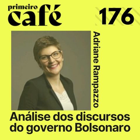 #176: Análise dos discursos do governo Bolsonaro, com Adriane Rampazzo | Cartas do Rio com Paula Bianchi