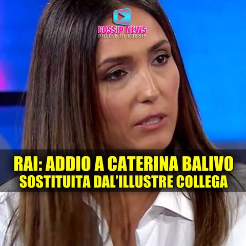 Rai: Addio a Caterina Balivo: Ecco Chi La Sostituisce!