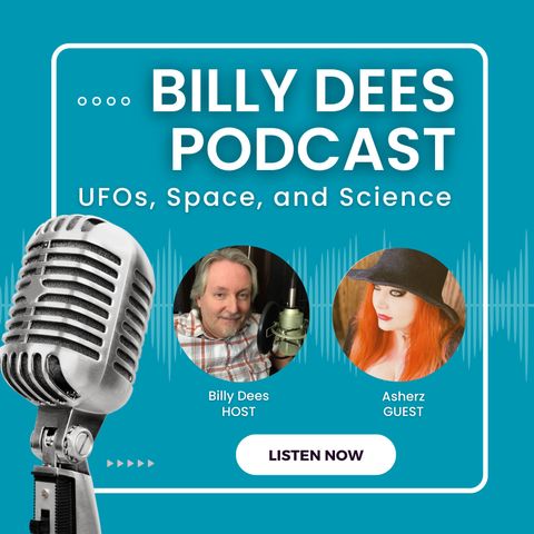 UFOs, Space, and Science with Billy Dees and Asherz