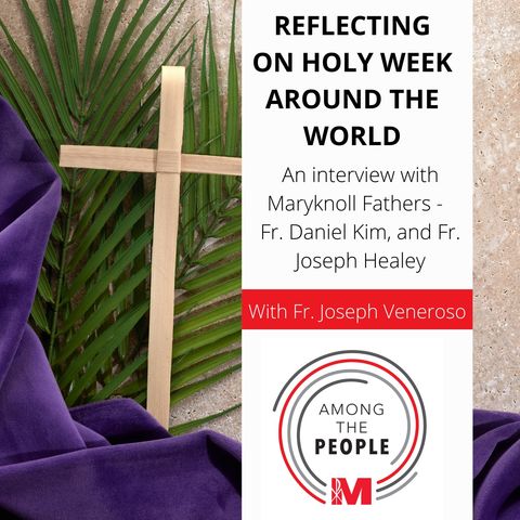 Reflecting on Holy Week around the world, with Fr. Daniel Kim and Fr. Joseph Healey