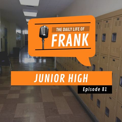 Episode 81 - Junior High