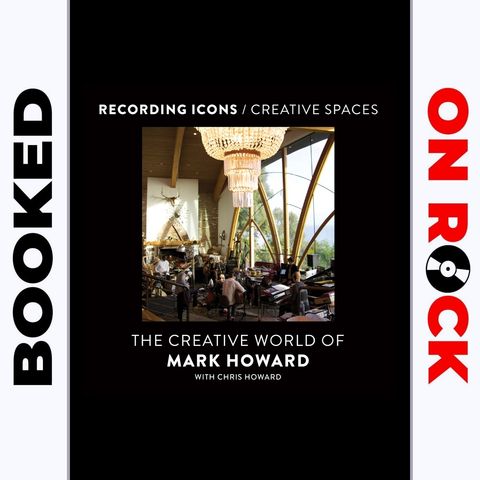 "Recording Icons / Creative Spaces: The Creative World of Mark Howard"/Mark Howard [Episode 93]