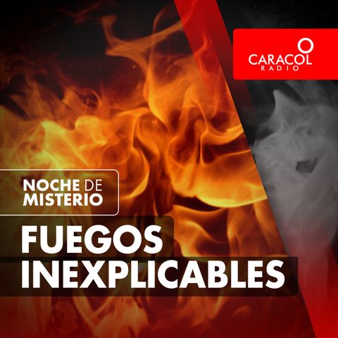 Fuegos inexplicables