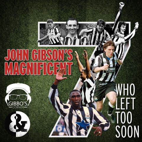 REVISITED: Gibbo's Corner - The Magnificent 7: Those who left Newcastle United too soon.