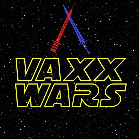 Episode 131- Vaxx Wars