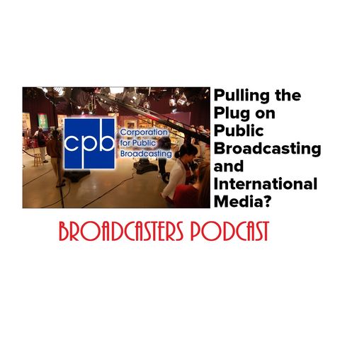 Pulling the Plug on Public Broadcasting and International Media? BP021420-109