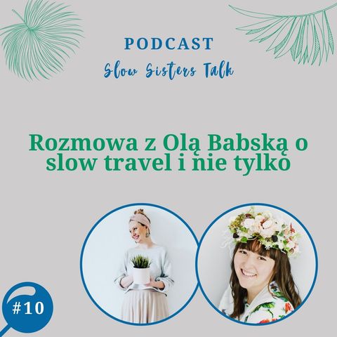 #10 Rozmowa z Olą Babską  o slow travel i nie tylko