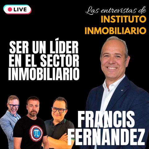 Ser un líder en el sector inmobiliario 🎙️ Entrevista Francis Fernández CEO de SIRA