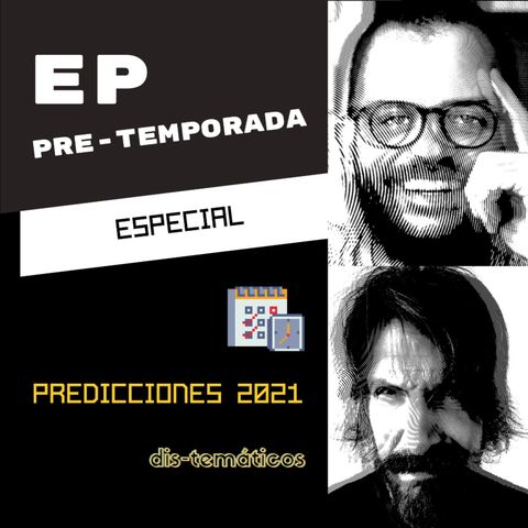 🔮🧙‍♂️ EP PreTemporada: #Predicciones2021