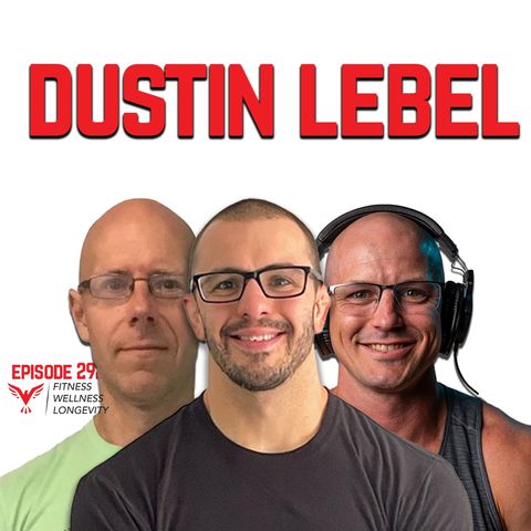 Episode 292 Fitness For Life with Dustin Lebel
