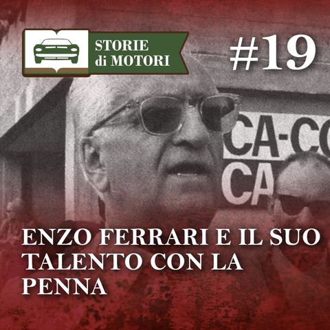 19 - Enzo Ferrari: pilota, costruttore e anche scrittore