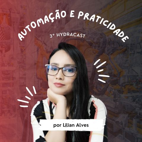 HydraCast #2 - Automação e praticidade. ft Lilian Alves