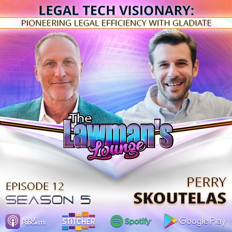 Legal Tech Visionary: Pioneering Legal Efficiency with Gladiate with Perry Skoutelas