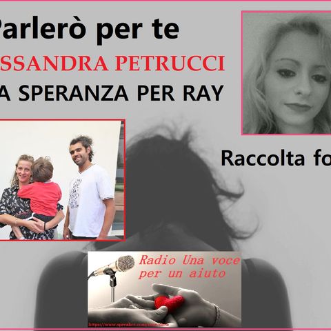 PARLERO' PER TE: RACCOLTA FONDI PER IL PICCOLO RAY presenta Alessandra Petrucci
