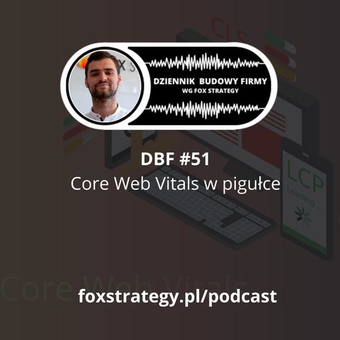 DBF #51: Core Web Vitals w pigułce [MARKETING]