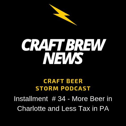 Craft Brew News # 34 - More Beer in Charlotte and Less Tax in PA