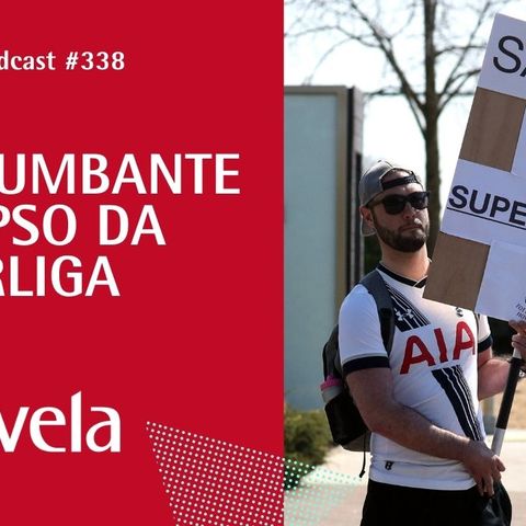 Trivela #338 O Colapso da Superliga