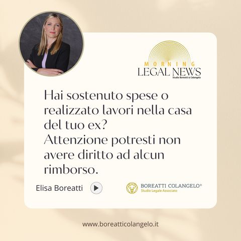 #73 - Hai sostenuto spese o realizzato lavori nella casa del tuo ex? Attenzione potresti non avere diritto ad alcun rimborso.