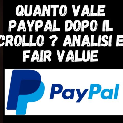 279) Quanto vale #Paypal dopo il crollo ? Analisi e FAIR VALUE !!!