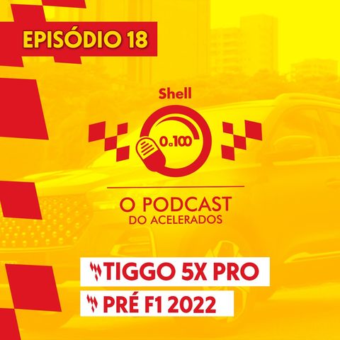 Novo Tiggo 5x Pro e o crescimento da Caoa Chery + Palpites da Fórmula 1 2022 - Shell 0 a 100 #18