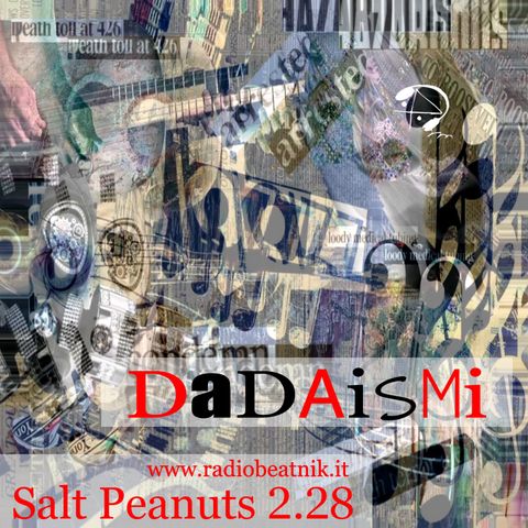 Salt Peanuts Ep. 2.28 DaDAismi