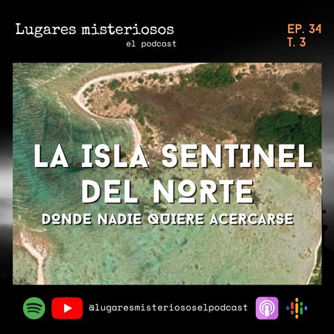 Isla Sentinel del Norte: a donde nadie quiere acercarse - T3E34