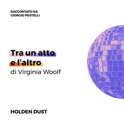 Tra un atto e l'altro di Virginia Woolf raccontato da Giorgio Pestelli