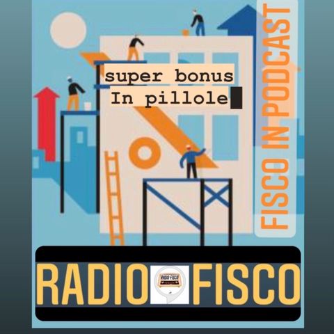 Fisco in podcast " Superbonus in pillole"