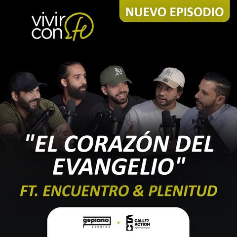 270. "El corazón del Evangelio" - Ft. Encuentro & Plenitud