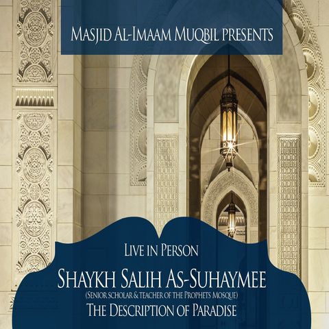 The Description of Paradise | Shaykh Saalih as-Suhaymee