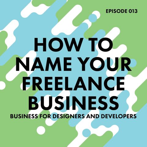 13. How to Name Your Freelance Business
