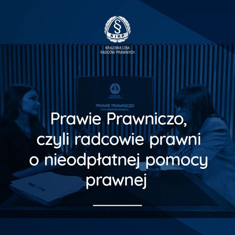 Prawie Prawniczo, czyli radcowie prawni o… nieodpłatnej pomocy prawnej (NPP)