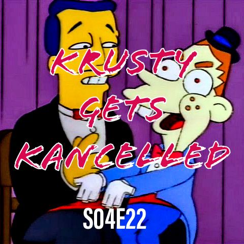 46) S04E22 (Krusty Gets Kancelled)